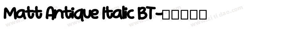 Matt Antique Italic BT字体转换